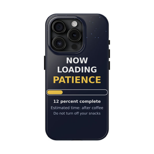 Patience Loading | Funny AI Humor Tough Phone Case