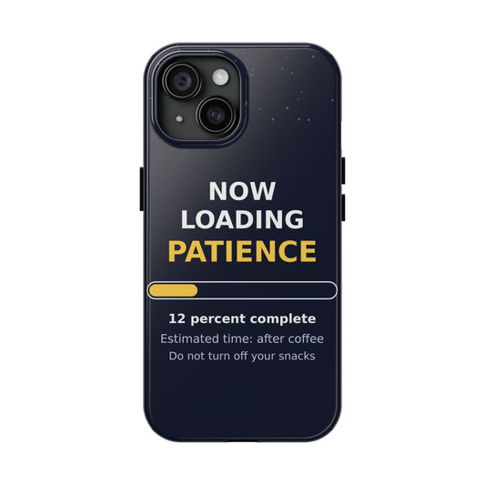 Patience Loading | Funny AI Humor Tough Phone Case